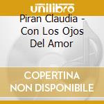 Piran Claudia - Con Los Ojos Del Amor cd musicale di Piran Claudia