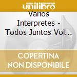 Varios Interpretes - Todos Juntos Vol 1 cd