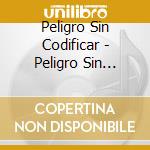 Peligro Sin Codificar - Peligro Sin Codificar cd