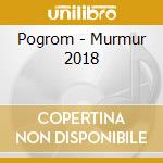 Pogrom - Murmur 2018 cd musicale di Pogrom