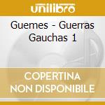 Guemes - Guerras Gauchas 1 cd