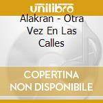 Alakran - Otra Vez En Las Calles cd