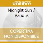 Midnight Sun / Various cd musicale di Various