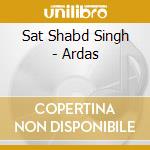 Sat Shabd Singh - Ardas cd musicale di Sat Shabd Singh