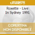 Roxette - Live In Sydney 1991 cd musicale