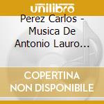 Perez Carlos - Musica De Antonio Lauro Volume 1