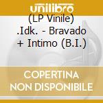 (LP Vinile) .Idk. - Bravado + Intimo (B.I.) vinile
