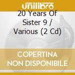 20 Years Of Sister 9 / Various (2 Cd) cd