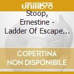 Stoop, Ernestine - Ladder Of Escape No.9 cd