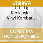 Cd - Dj Rectangle - Vinyl Kombat Special Edition cd