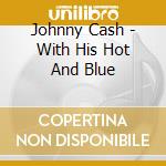 Johnny Cash - With His Hot And Blue cd