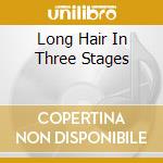 Long Hair In Three Stages cd