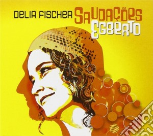 Delia Fischer - Saudacoes Egberto cd musicale di Delia Fischer