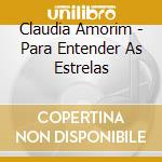 Claudia Amorim - Para Entender As Estrelas cd