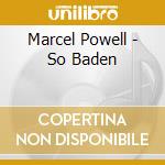 Marcel Powell - So Baden cd musicale di Marcel Powell