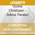 Oyens  Christiaan - Adeus Paraiso cd