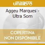 Aggeu Marques - Ultra Som cd