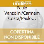 Paulo Vanzolini/Carmem Costa/Paulo Marquez - Paulo Vanzolini/Carmem Costa/Paulo Marquez cd musicale di Paulo Vanzolini/Carmem Costa/Paulo Marquez