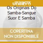 Os Originais Do Samba-Sangue Suor E Samba cd
