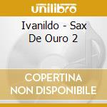 Ivanildo - Sax De Ouro 2 cd