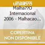 Malha??O Internacional 2006 - Malhacao Internacional 2006 cd