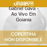 Gabriel Gava - Ao Vivo Em Goiania cd