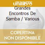 Grandes Encontros De Samba / Various cd musicale