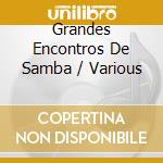 Grandes Encontros De Samba / Various cd