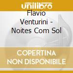 Flavio Venturini - Noites Com Sol cd
