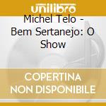 Michel Telo - Bem Sertanejo: O Show cd musicale di Michel Telo
