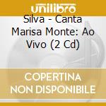 Silva - Canta Marisa Monte: Ao Vivo (2 Cd) cd
