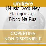 (Music Dvd) Ney Matogrosso - Bloco Na Rua cd