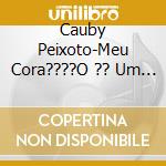 Cauby Peixoto-Meu Cora????O ?? Um Pandeiro cd