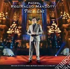 Padre Reginaldo Manzotti - Paz E Luz cd musicale di Padre Reginaldo Manzotti