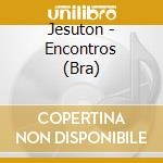 Jesuton - Encontros (Bra) cd musicale di Jesuton