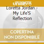 Loretta Jordan - My Life'S Reflection cd musicale di Loretta Jordan