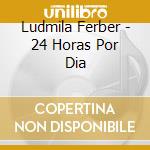 Ludmila Ferber - 24 Horas Por Dia cd