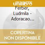 Ferber, Ludmila - Adoracao Profetica 1 Os.. cd