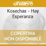 Kosechas - Hay Esperanza cd musicale di Kosechas