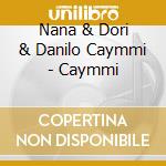 Nana & Dori & Danilo Caymmi - Caymmi cd