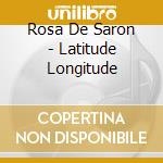 Rosa De Saron - Latitude Longitude cd