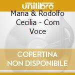 Maria & Rodolfo Cecilia - Com Voce cd