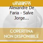 Alexandre De Faria - Salve Jorge Instrumental cd musicale di Alexandre De Faria