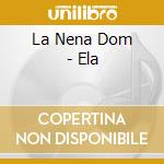 La Nena Dom - Ela cd