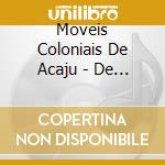 Moveis Coloniais De Acaju - De La Ate Aqui cd