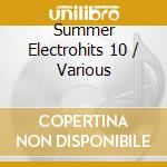 Summer Electrohits 10 / Various cd musicale di V/a