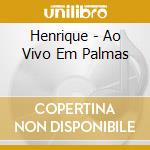 Henrique - Ao Vivo Em Palmas cd