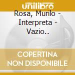 Rosa, Murilo - Interpreta - Vazio.. cd