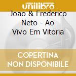Joao & Frederico Neto - Ao Vivo Em Vitoria cd
