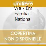 V/a - Em Familia - National cd